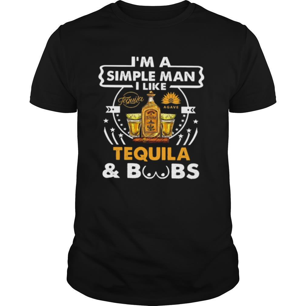 Im a simple man I like Tequila and Boobs shirt, hoodie, sweatshirt and