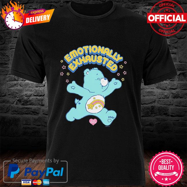 Care bears emotionally exhausted shirt, hoodie, sweatshirt and long sleeve