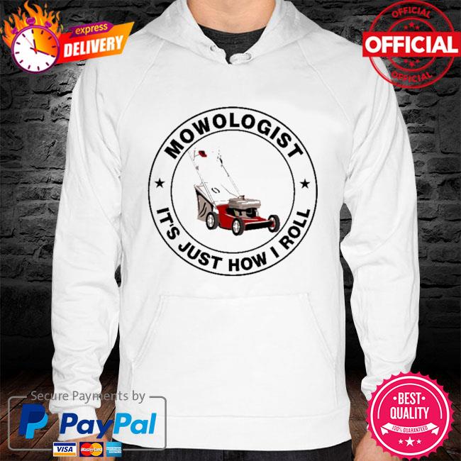 Mowologist it's just how I roll s hoodie white