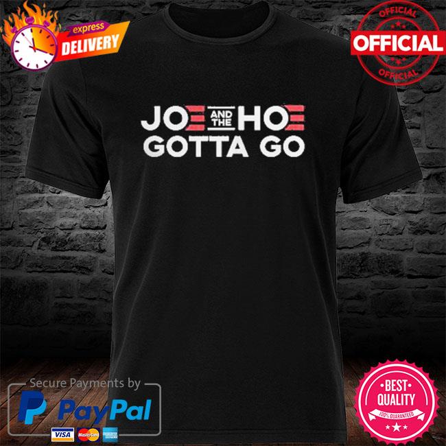 Davidloshirt - Official Joe and the Hoe Gotta Go Meme shirt - Camellia ...