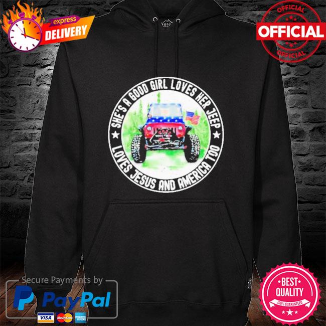 She's a good loves her jeep loves jesus and america too s hoodie black
