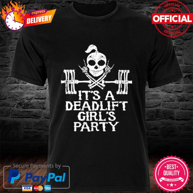 Skull it's a deadlift girls party shirt
