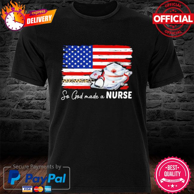 So god made a Nurse American flag shirt