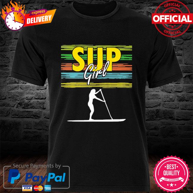 Sup Girl Paddleboarding shirt